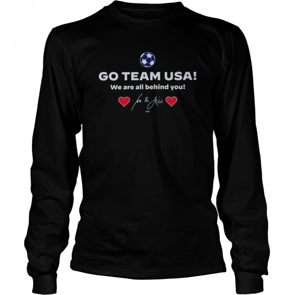 Go team USA We are all behind You Joe Biden shirt Long Sleeved T-shirt