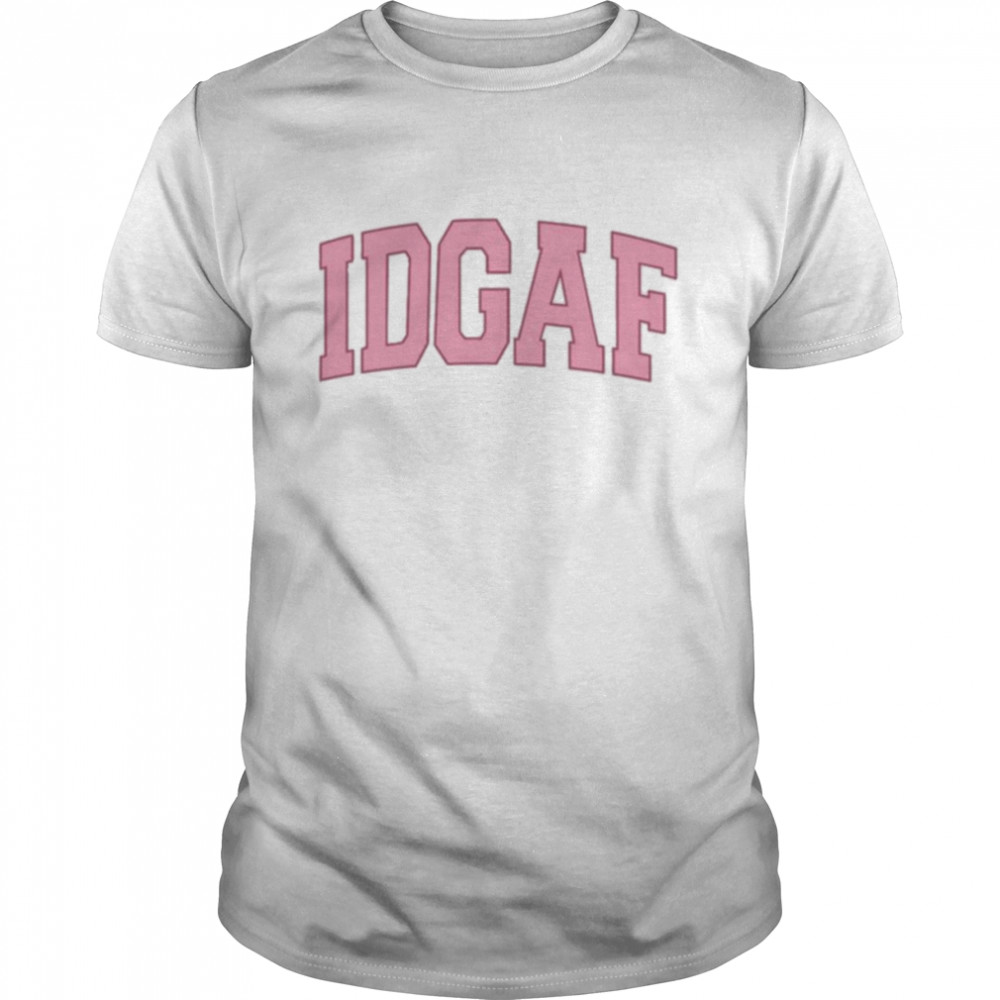 Sadie crowell IDGAF shirt