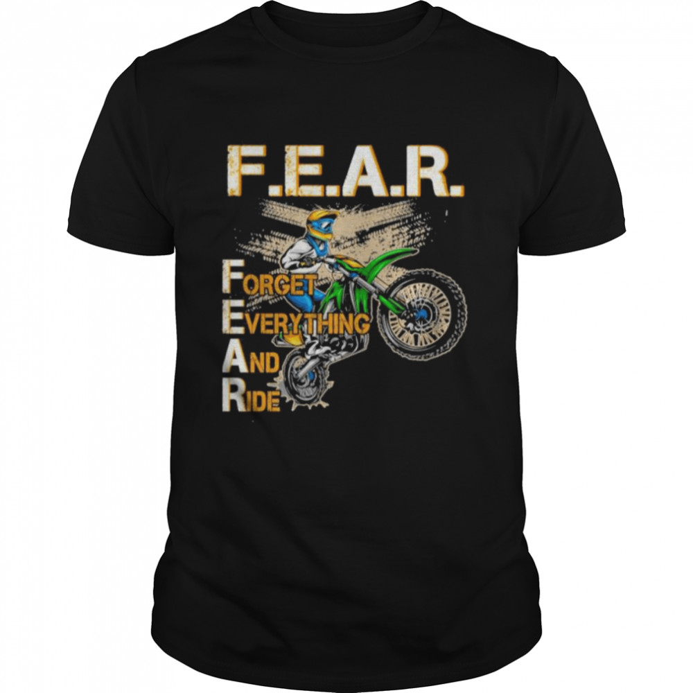 Fear Forget Everything And Ride Shirt