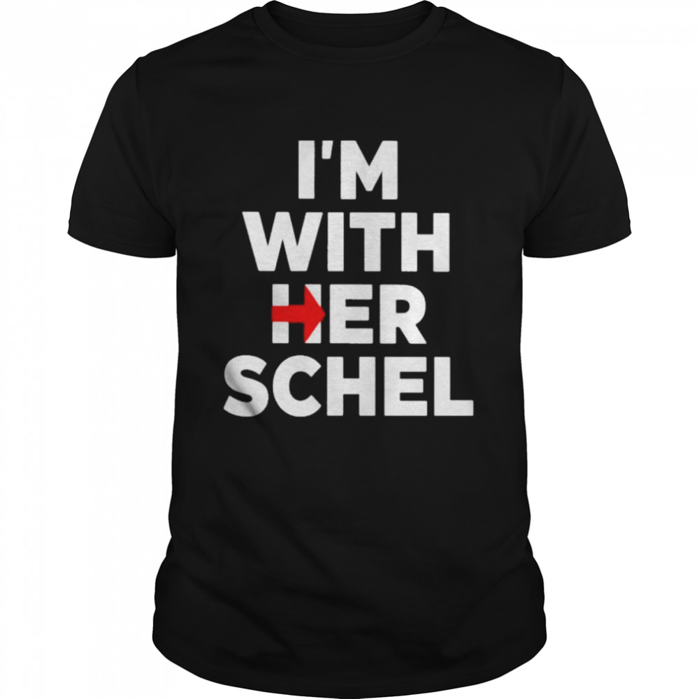I’m With Her Schel Shirt