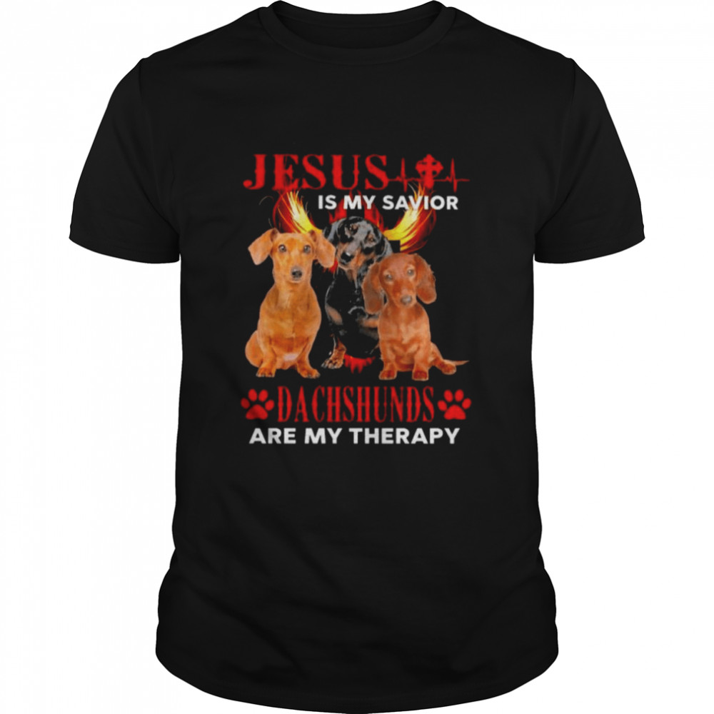 Jesus Is My Savior Dachshunds Are My Therapy Shirt